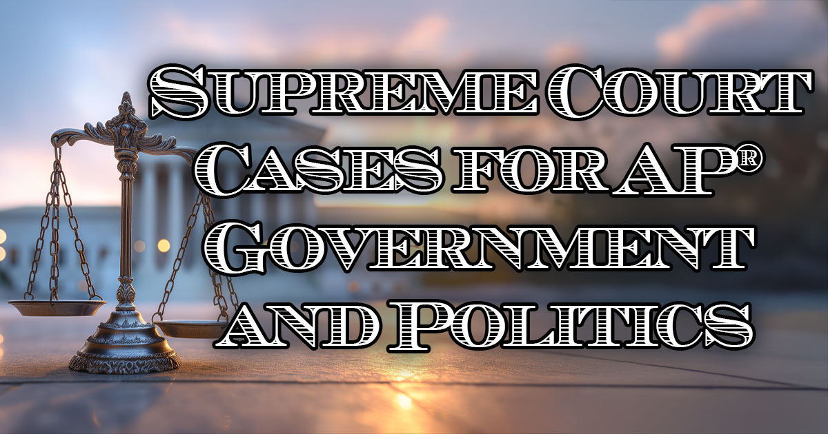 Supreme Court Cases for AP® Government and Politics